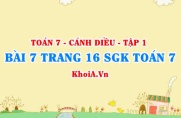 Bài 7 trang 16 SGK Toán 7 tập 1 Cánh Diều